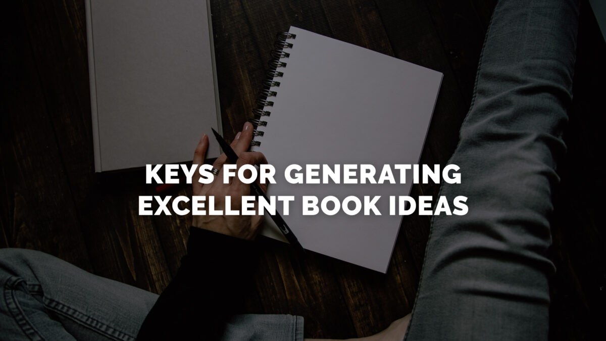 Keys-for-Generating-Excellent-Book-Ideas-1200x675.jpg