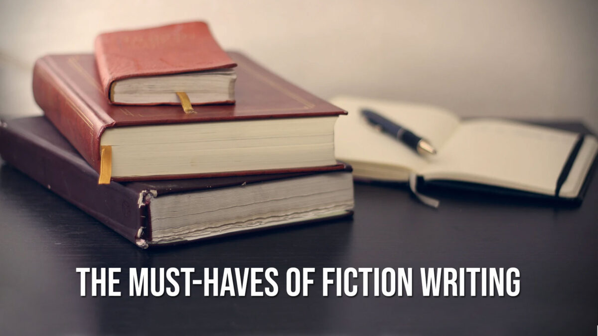 The-Must-Haves-of-Fiction-Writing-1200x675.jpg