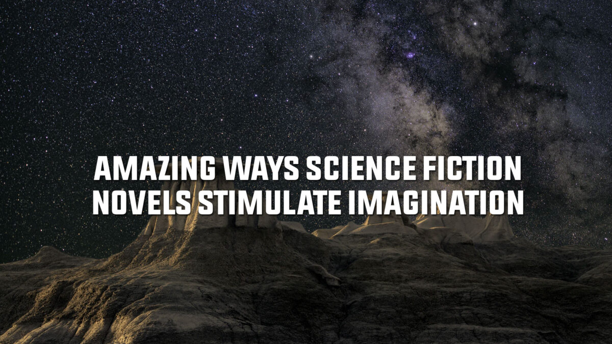 Amazing-Ways-Science-Fiction-Novels-Stimulate-Imagination-1200x675.jpg